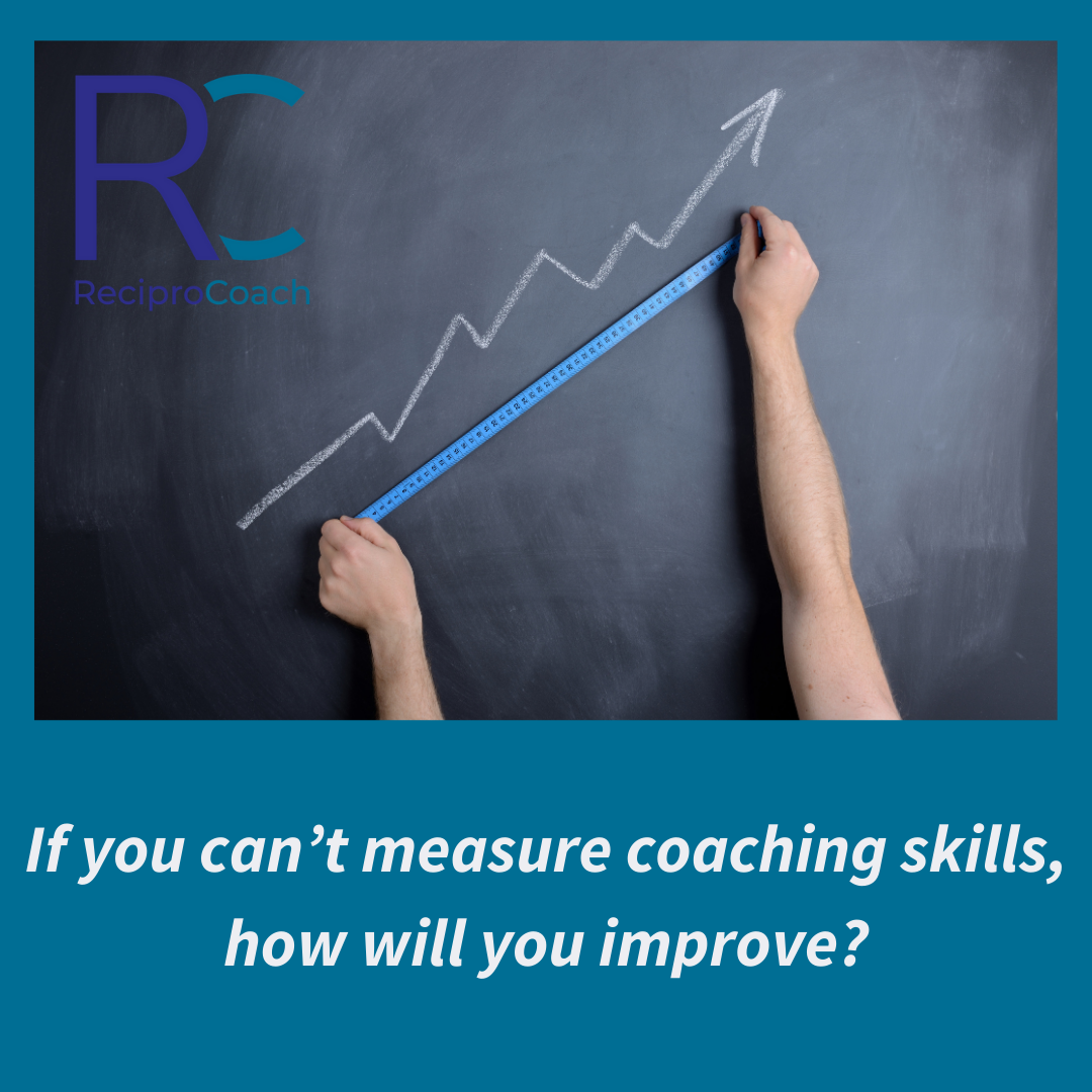 If you can’t measure coaching skills, how will you improve? - ReciproCoach